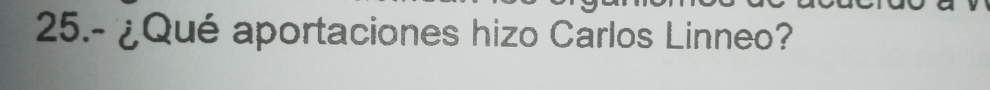 25.- ¿Qué aportaciones hizo Carlos Linneo?