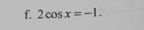 2cos x=-1.