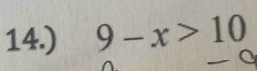 14.) 9-x>10