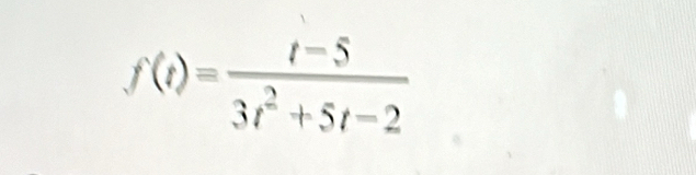 f(t)= (t-5)/3t^2+5t-2 