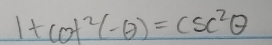 1+cos^2(-θ )=csc^2θ