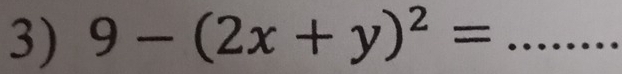 9-(2x+y)^2= _