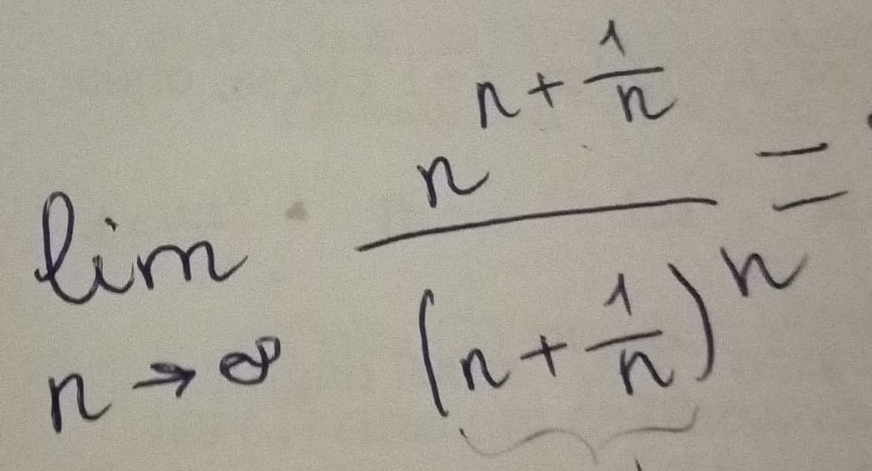 limlimits _nto ∈fty frac n^(n+frac 1)n(n+ 1/n )^n=