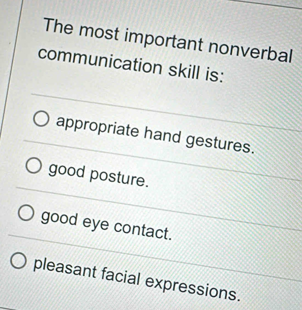 Solved: The most important nonverbal communication skill is ...