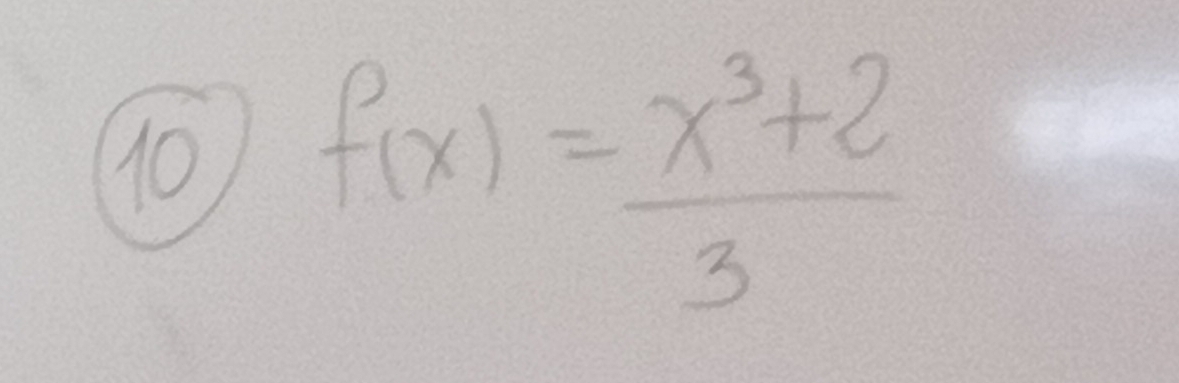 10 f(x)= (x^3+2)/3 