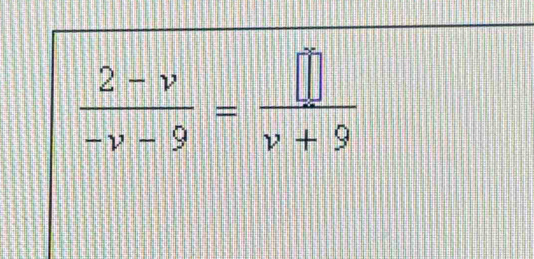  (2-v)/-v-9 = □ /v+9 