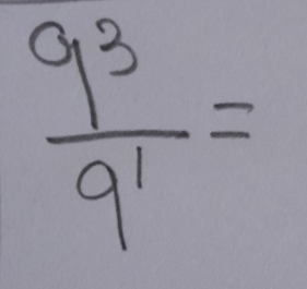  9^3/9^1 =