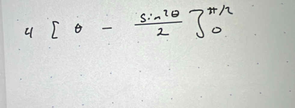 4[θ - sin^2θ /2 ]_0^(π /2)