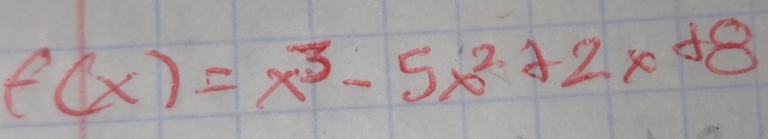 f(x)=x^3-5x^2+2x+8