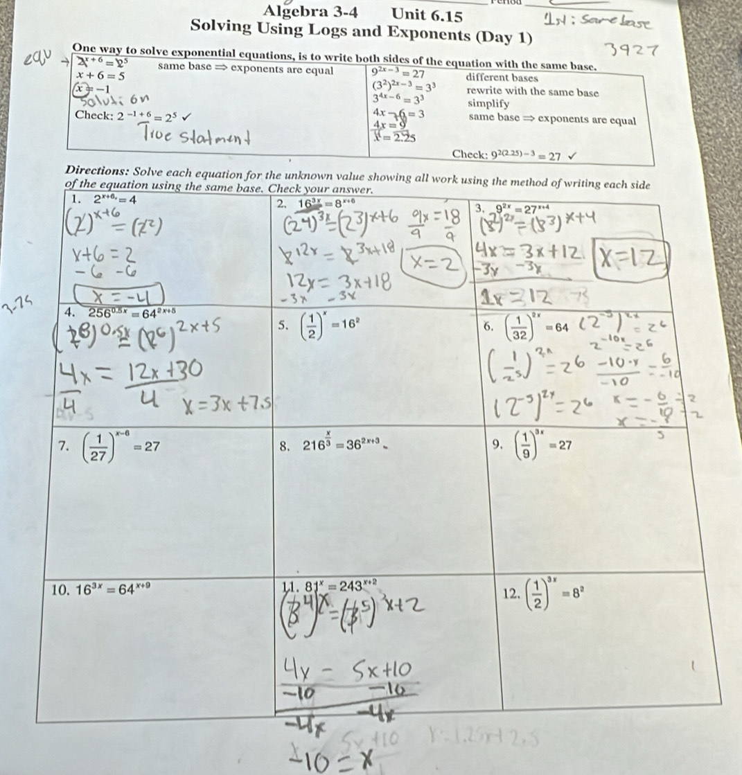 Algebra 3-4 Unit 6.15
Solving Using Logs and Exponents (Day 1)
One way to solve exponent
ections: Solve each equation for the unkno