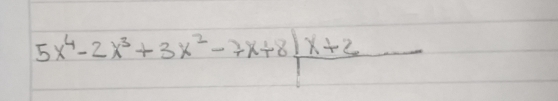 5x^4-2x^3+3x^2-7x+8|_ x+2