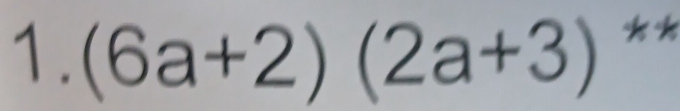 (6a+2)(2a+3)
**