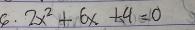 So. 2x^2+6x+4=0