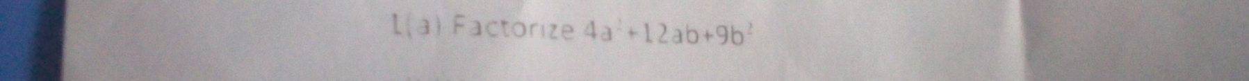 1(a) Factorize 4a^2+12ab+9b^2