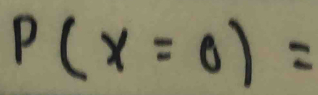 P(x=0)=