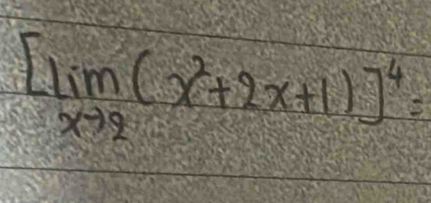 [lim _xto 2(x^2+2x+1)]^4=