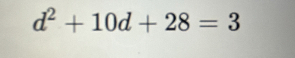 d^2+10d+28=3