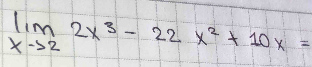 limlimits _xto 22x^3-22x^2+10x=