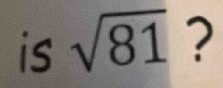 :sqrt(81) ?
15