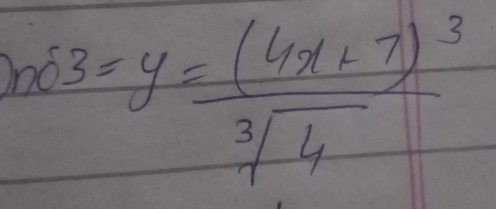 no 3=y=frac (4x+7)^3sqrt[3](4)