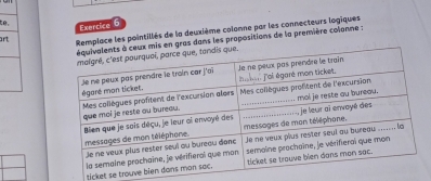 to. 
Exercice 6 
art 
Remplace les pointillés de la deuxième colonne par les connecteurs logiques 
en gras dans les propositions de la première colonne : 
"irl et se tro