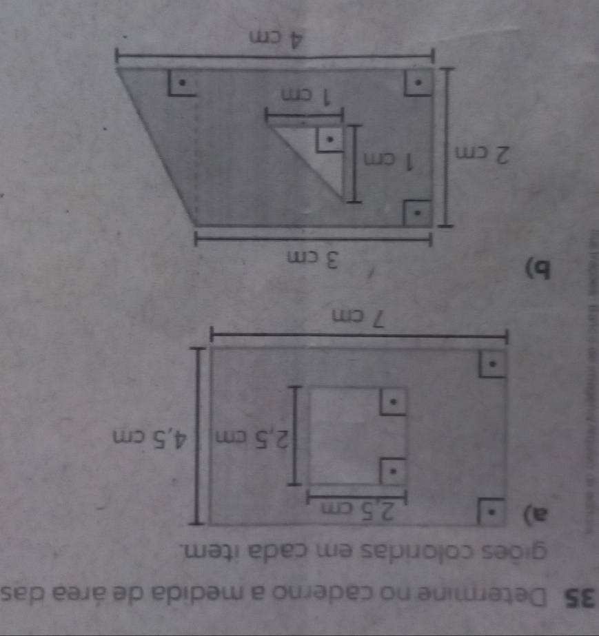 Determine no caderno a medida de área das 
giões coloridas em cada item.