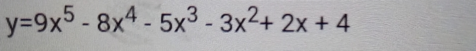 y=9x^5-8x^4-5x^3-3x^2+2x+4