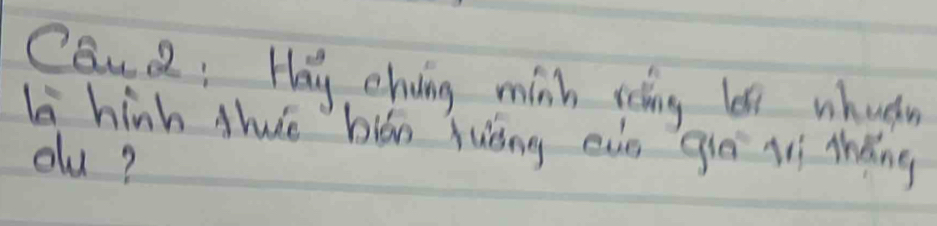 Cau2. Hay ehvoing minh roling len whughm 
L hinh Ahuè blān huǒng euo giē l thǎng 
olu?