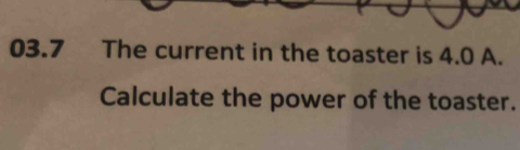 Solved: 03.7 The current in the toaster is 4.0 A. Calculate the power ...