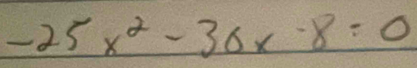 -25x^2-30x-8=0