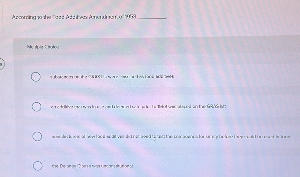 Solved: According to the Food Additives Amendment of 1958,_ 、 Multiple ...