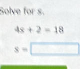 Solve for s.
48+2=18
s=□