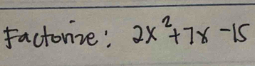 factonre! 2x^2+7x-15