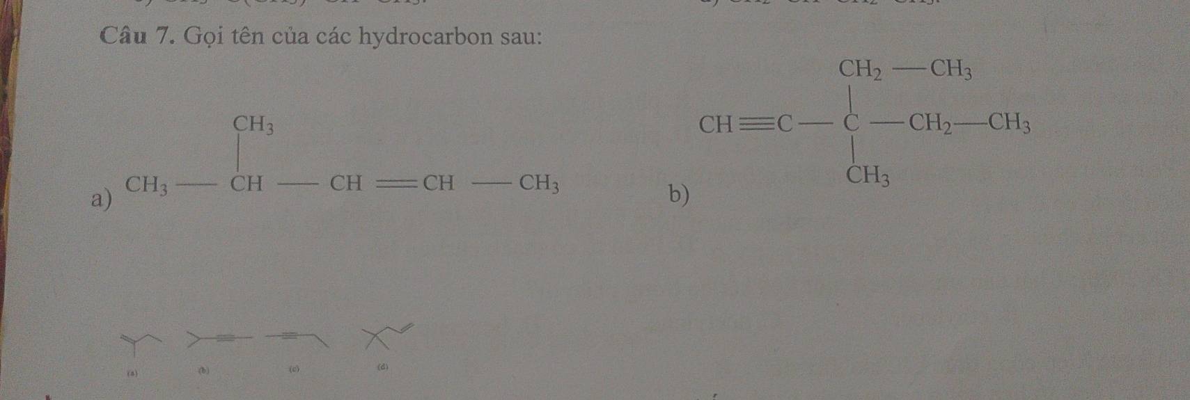 Gọi tên của các hydrocarbon sau:
a) CH_3-CH-CH=CH-CH_3
b) Gtequiv C-C-CH_2-CH_2-CH_2
(a) (b) (c) (d)