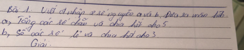 Bāi 1. Vièi duán a sè`ng ugēn qvá b Dig go mán hǎo 
a, Tong cài fē chao wǒ chia hor ohos 
b, so cac 8o le ve chia hor cho3 
Giai