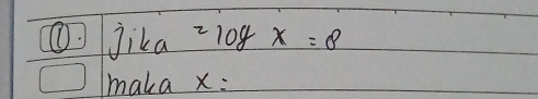 ⑩jika 2log x=8
maka x :