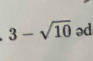 3-sqrt(10) əd