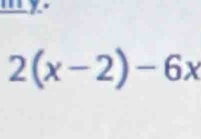 2(x-2)-6x