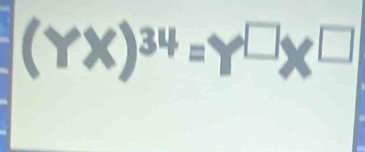 (YX)^34=Y^(□)X^(□)