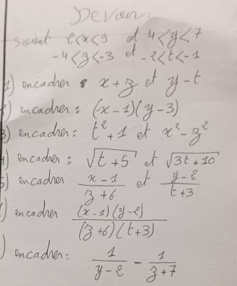 Devons 
Sccind 2 ot 4
-4 of -2
5 oncachen x+z et y-t
*encacher :(x-1)(y-3)
B) encacher: t^2+1 et x^2-z^2
A encacher s sqrt(t+5) et sqrt(3t+10)
6) encachen  (x-1)/3+6  et  (y-2)/t+3 
enceaden  ((x-1)(y-2))/(3+6)(t+3) 
) encaden  1/y-2 - 1/y+7 