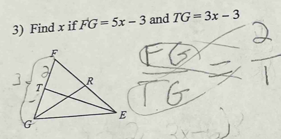 Find x if FG=5x-3 and TG=3x-3