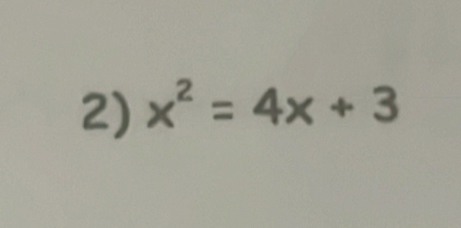 x^2=4x+3