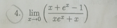 limlimits _xto 0( (x+e^x-1)/xe^x+x )