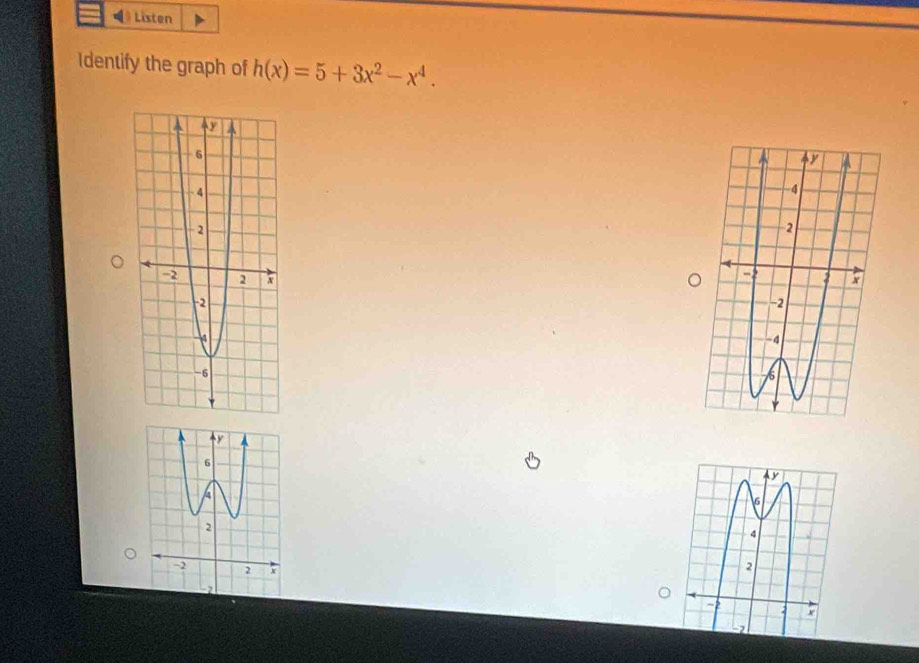 Listen 
Identify the graph of h(x)=5+3x^2-x^4.