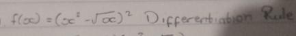f(x)=(x^2-sqrt(x))^2 Differentiation Rule