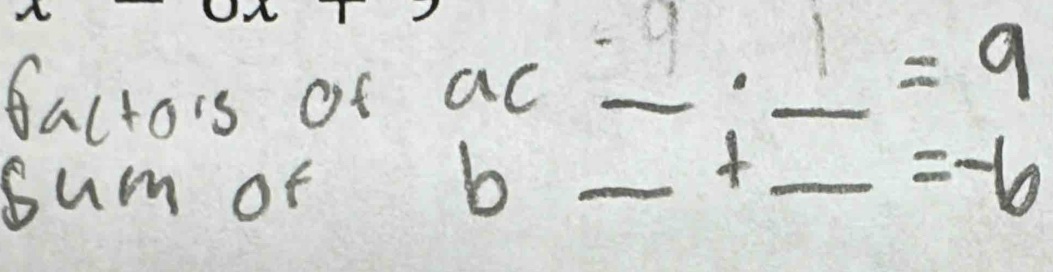 - 9
factois of ac_ 
_
=9
sum of 
_b 
_ =-6