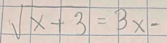 sqrt(x+3)=3x-