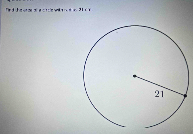 Find the area of a circle with radius 21 cm.