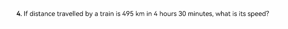 If distance travelled by a train is 495 km in 4 hours 30 minutes, what is its speed?