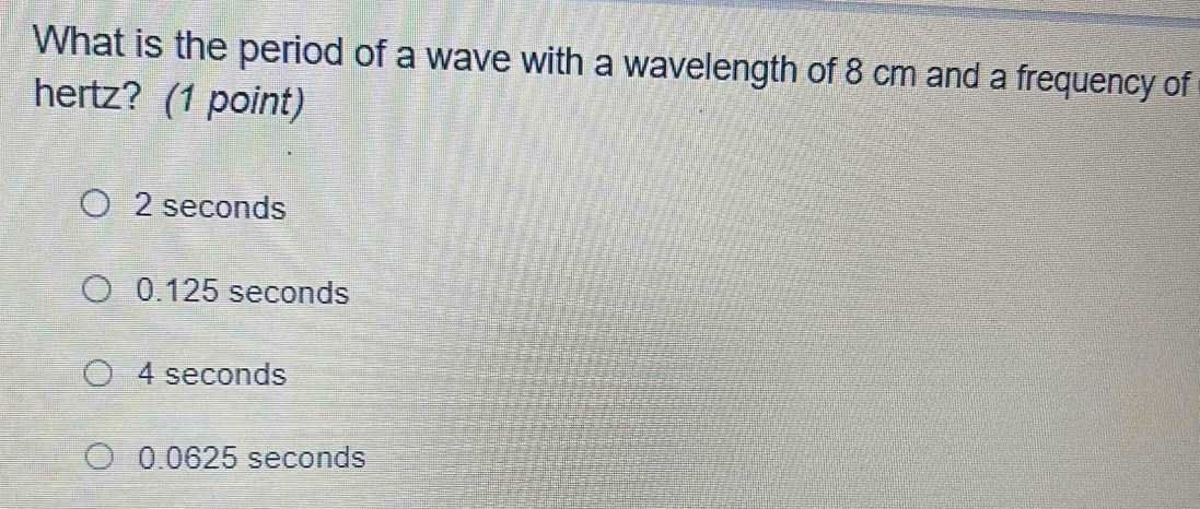 Solved: What is the period of a wave with a wavelength of 8 cm and a ...